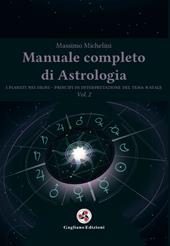 Manuale completo di astrologia. Vol. 2: pianeti nei segni. Principi di interpretazione del tema natale, I.