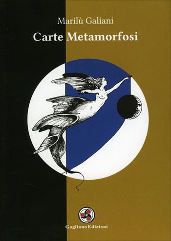 Carte metamorfosi. Con 44 Carte - Marilù Galiani - Libro Gagliano Edizioni 2021 | Libraccio.it