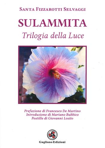 Sulammita. Trilogia della luce - Santa Fizzarotti Selvaggi - Libro Gagliano Edizioni 2022 | Libraccio.it