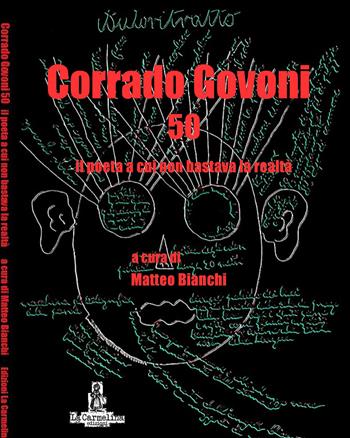 Corrado Govoni 50. Il poeta a cui non bastava la realtà  - Libro La Carmelina 2016 | Libraccio.it
