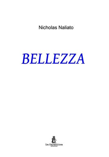 Bellezza - Nicholas Naliato - Libro La Carmelina 2016 | Libraccio.it