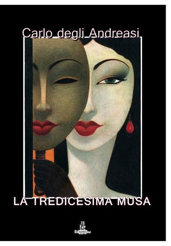 La tredicesima musa - Carlo Degli Andreasi - Libro La Carmelina 2018 | Libraccio.it