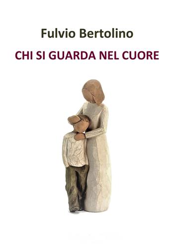 Chi si guarda nel cuore - Fulvio Bertolino - Libro La Carmelina 2018 | Libraccio.it