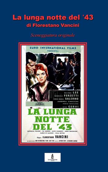 La lunga notte del '43. Sceneggiatura originale - Florestano Vancini - Libro La Carmelina 2018 | Libraccio.it
