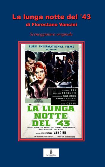 La lunga notte del '43. Sceneggiatura originale - Florestano Vancini - Libro La Carmelina 2018 | Libraccio.it