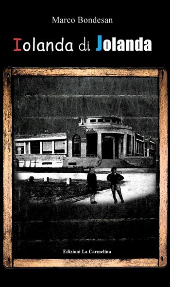 Iolanda di Jolanda - Marco Bondesan - Libro La Carmelina 2017 | Libraccio.it