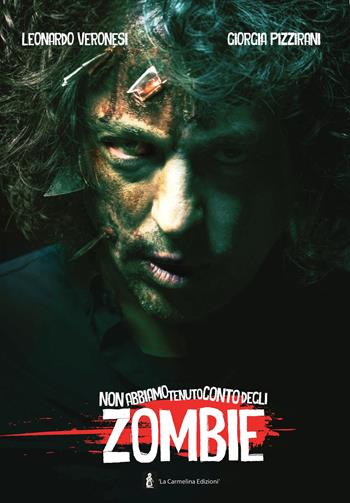 Non abbiamo tenuto conto degli zombie - Leonardo Veronesi, Giorgia Pizzirani - Libro La Carmelina 2017 | Libraccio.it
