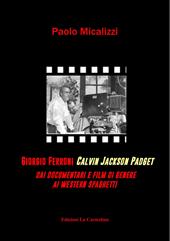 Giorgio Ferroni Calvin Jakson Padget. Dai documentari e film di genere ai western spaghetti