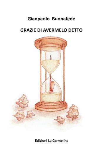 Grazie di avermelo detto - Gianpaolo Buonafede - Libro La Carmelina 2020 | Libraccio.it