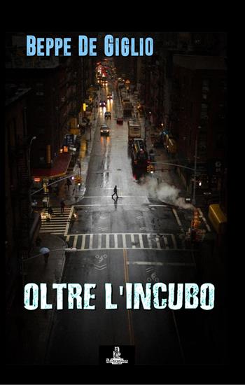 Oltre l'incubo - Beppe De Giglio - Libro La Carmelina 2019 | Libraccio.it