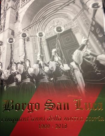 Borgo San Luca. Cinquant'anni della nostra storia 1969-2018 - Ettore Maccaferri, Mirco Orlandini, Sergio Guerra - Libro La Carmelina 2020 | Libraccio.it