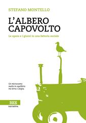 L'albero capovolto. Le opere e i giorni in una fattoria sociale