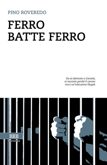 Ferro batte ferro - Pino Roveredo - Libro Bottega Errante Edizioni 2017, Camera con vista | Libraccio.it