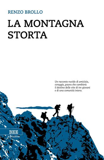 La montagna storta - Renzo Brollo - Libro Bottega Errante Edizioni 2017, Camera con vista | Libraccio.it