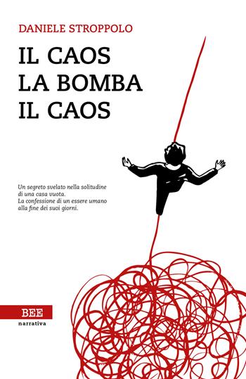 Il caos, la bomba, il caos - Daniele Stroppolo - Libro Bottega Errante Edizioni 2018, Camera con vista | Libraccio.it