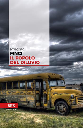 Il popolo del diluvio - Predrag Finci - Libro Bottega Errante Edizioni 2018, Estensioni | Libraccio.it