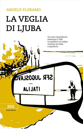 La veglia di Ljuba - Angelo Floramo - Libro Bottega Errante Edizioni 2018, Camera con vista | Libraccio.it