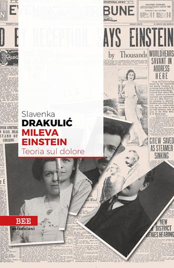Mileva Einstein. Teoria sul dolore - Slavenka Drakulic - Libro Bottega Errante Edizioni 2019, Estensioni | Libraccio.it