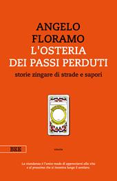 L'osteria dei passi perduti. Storie zingare di strade e sapori. Nuova ediz.