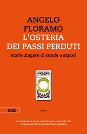 L'osteria dei passi perduti. Storie zingare di strade e sapori. Nuova ediz.