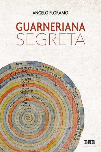 Guarneriana segreta - Angelo Floramo - Libro Bottega Errante Edizioni 2021, Fuori fuoco | Libraccio.it