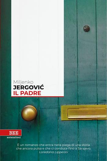 Il padre - Miljenko Jergovic - Libro Bottega Errante Edizioni 2020, Estensioni | Libraccio.it