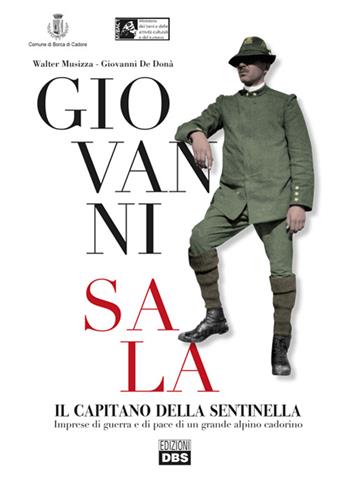 Giovanni Sala. Il capitano della sentinella - Walter Musizza, Giovanni De Donà - Libro DBS 2015 | Libraccio.it