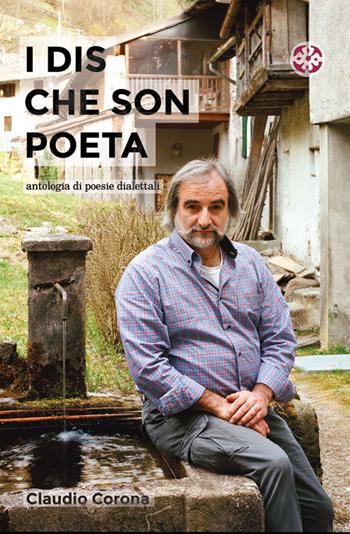 I dis che son poeta. Antologia di poesie dialettali - Claudio Corona - Libro DBS 2015 | Libraccio.it