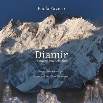 Diamir. La montagna delle fate - Paola Favero - Libro DBS 2016 | Libraccio.it