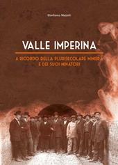 Valle Imperina. A ricordo della plurisecolare miniera e dei suoi minatori