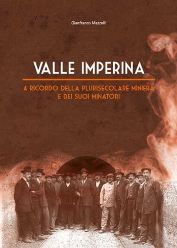 Valle Imperina. A ricordo della plurisecolare miniera e dei suoi minatori - Gianfranco Mazzolli - Libro DBS 2016 | Libraccio.it