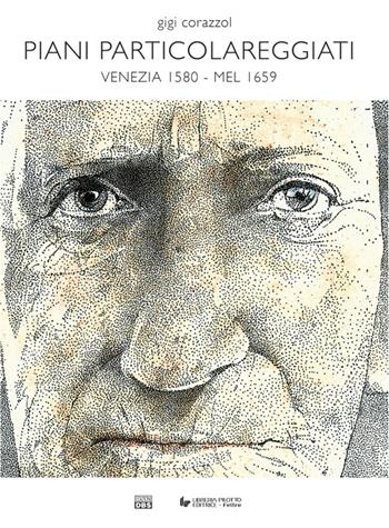 Piani particolareggiati. (Venezia 1580-Mel 1659) - Gigi Corazzol - Libro DBS 2016 | Libraccio.it