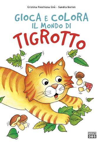 Autunno. Gioca e colora il mondo di Tigrotto - Sandra Bortot - Libro DBS 2017 | Libraccio.it