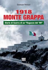 1918 Monte Grappa. Diario di guerra di un «ragazzo del '99»