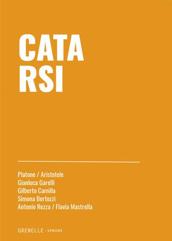 Catarsi - Gianluca Garelli, Gilberto Camilla, Simona Bertozzi - Libro Edizioni Grenelle 2017 | Libraccio.it