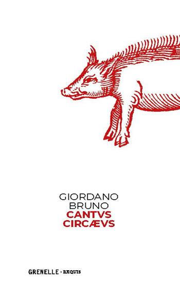 Cantus circaeus - Giordano Bruno - Libro Edizioni Grenelle 2019 | Libraccio.it