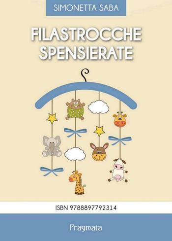 Filastrocche spensierate - Simonetta Saba - Libro Pragmata 2015 | Libraccio.it