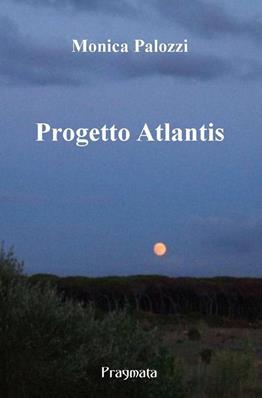 Progetto Atlantis - Monica Palozzi - Libro Pragmata 2016 | Libraccio.it