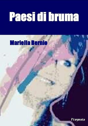 Paesi di bruma - Mariella Bernio - Libro Pragmata 2016 | Libraccio.it