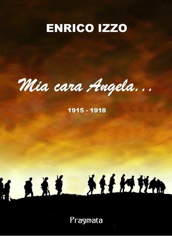 Mia cara Angela... - Enrico Izzo - Libro Pragmata 2018 | Libraccio.it
