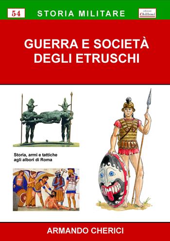 Guerra e società degli Etruschi - Armando Cherici - Libro Chillemi 2021, Storia militare. Monografie | Libraccio.it