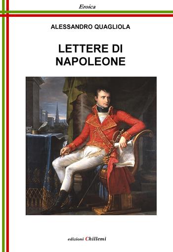 Lettere di Napoleone - Napoleone Bonaparte - Libro Chillemi 2018, Eroica | Libraccio.it