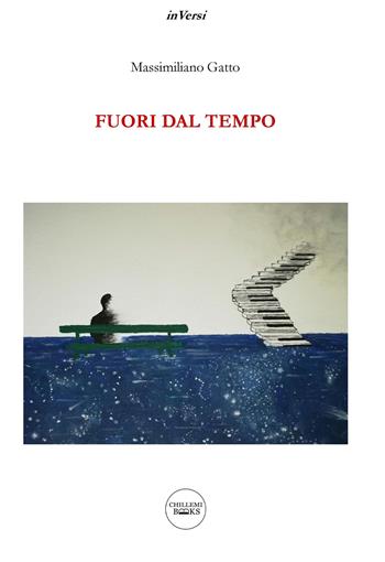 Fuori dal tempo - Massimiliano Gatto - Libro Chillemi 2018, Inversi | Libraccio.it