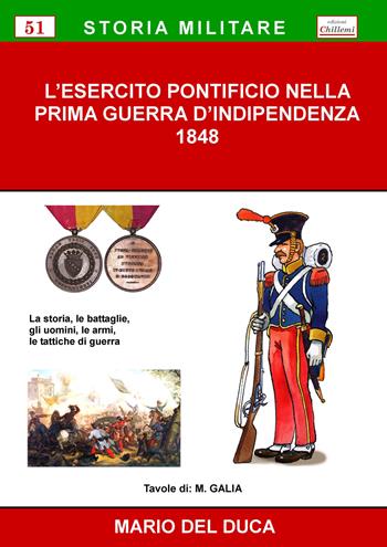 L' esercito pontificio nella prima guerra d'indipendenza, 1848. Ediz. per la scuola - Mario Del Duca - Libro Chillemi 2018, Storia militare | Libraccio.it