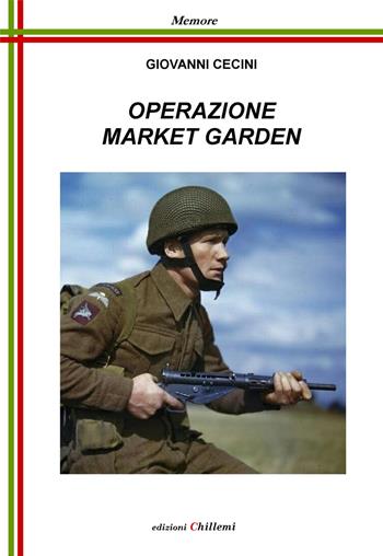 Operazione Market Garden - Giovanni Cecini - Libro Chillemi 2019, Eroica | Libraccio.it