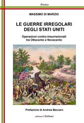 Le guerre irregolari degli Stati Uniti. Operazioni contro-insurrezionali tra Ottocento e Novecento