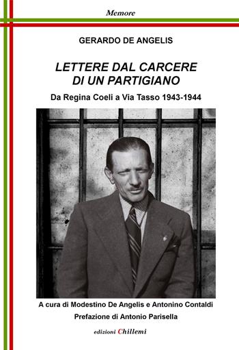 Lettere dal Carcere di un partigiano. Da Regina Coeli a Via Tasso 1943-1944 - Gerardo De Angelis - Libro Chillemi 2022, Memore | Libraccio.it