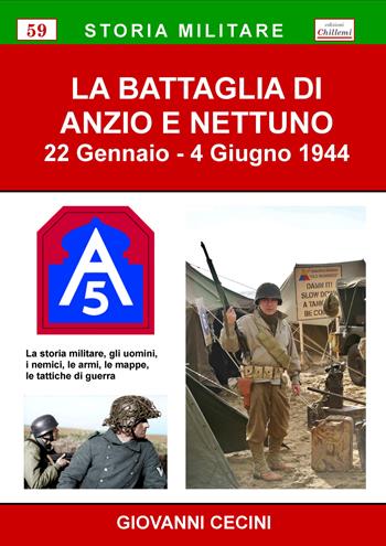 La Battaglia di Anzio e Nettuno. 22 gennaio-4 giugno 1944 - Giovanni Cecini - Libro Chillemi 2022, Monografie di storia militare | Libraccio.it