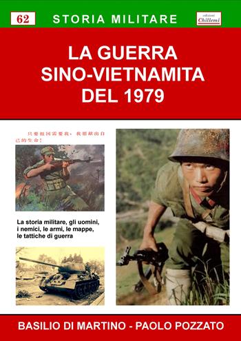 La guerra sino-vietnamita del 1979 - Basilio Di Martino, Paolo Pozzato - Libro Chillemi 2022, Monografie di storia militare | Libraccio.it