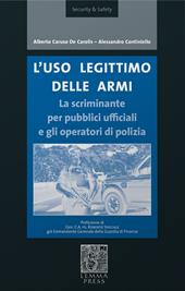 L' uso legittimo delle armi. La scriminante per pubblici ufficiali e operatori di polizia